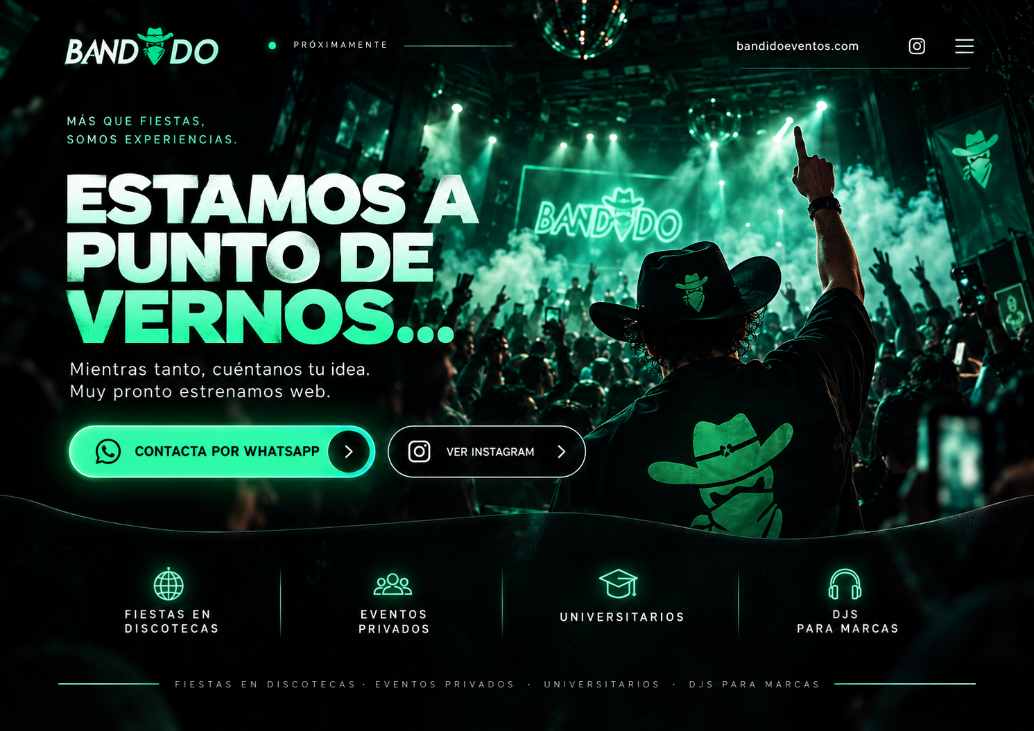 Bandido Eventos. Más que fiestas, somos experiencias. Estamos a punto de vernos. Muy pronto estrenamos web. Fiestas en discotecas, eventos privados, universitarios y DJs para marcas.